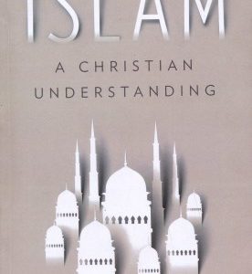 ISLAM: A Christian Understanding